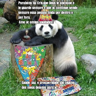 Parab�ns tia Cris,que Deus te aben�oe e
te guarde sempre e que vc continue sendo
sempre essa pessoa linda por dentro e
por fora.
 Amo vc amiga saudades! Sa�de, paz, e prosperidade s�o alguns
dos meus desejos para vc. 
