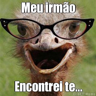 Meu irm�o Encontrei te...