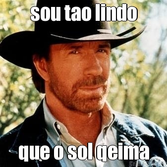 sou tao lindo que o sol qeima