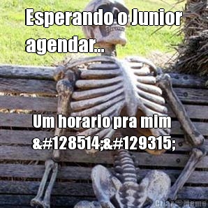 Esperando o Junior
agendar... Um horario pra mim
😂🤣