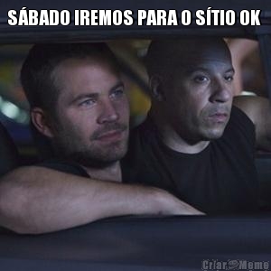S�BADO IREMOS PARA O S�TIO OK  