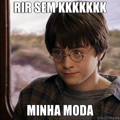 RIR SEM KKKKKKK MINHA MODA