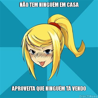 N�O TEM NINGU�M EM CASA APROVEITA QUE NINGU�M T� VENDO