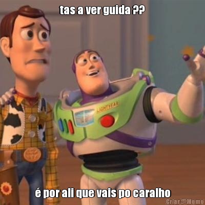 tas a ver guida ?? � por ali que vais po caralho