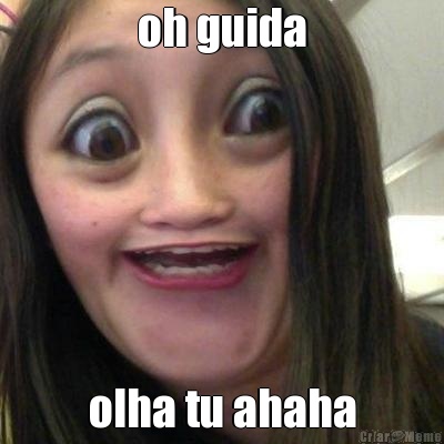 oh guida olha tu ahaha