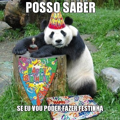 POSSO SABER SE EU VOU PODER FAZER FESTINHA