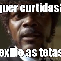quer curtidas? exibe as tetas