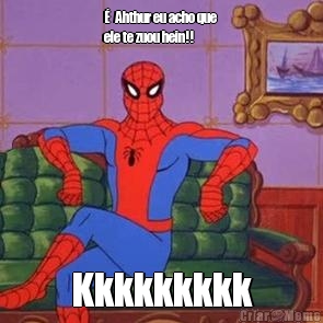 �  Ahthur eu acho que 
ele te zuou hein!! Kkkkkkkkk