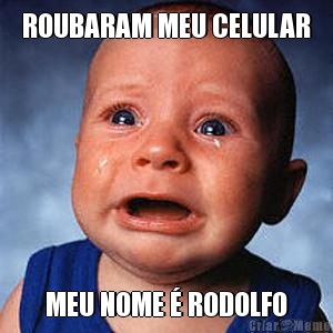 ROUBARAM MEU CELULAR MEU NOME � RODOLFO