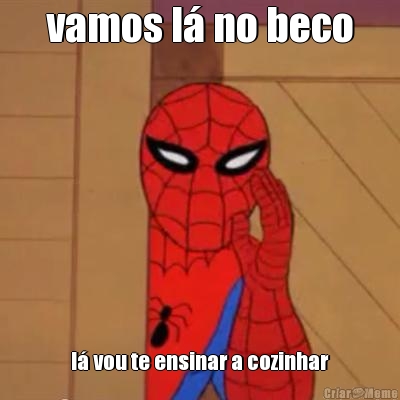 vamos l� no beco l� vou te ensinar a cozinhar