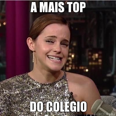 A MAIS TOP DO COL�GIO