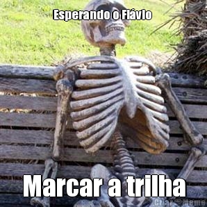 Esperando o Fl�vio  Marcar a trilha