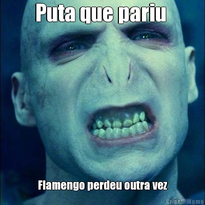 Puta que pariu  Flamengo perdeu outra vez