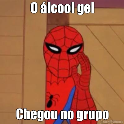 O �lcool gel Chegou no grupo