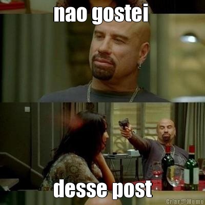 nao gostei  desse post