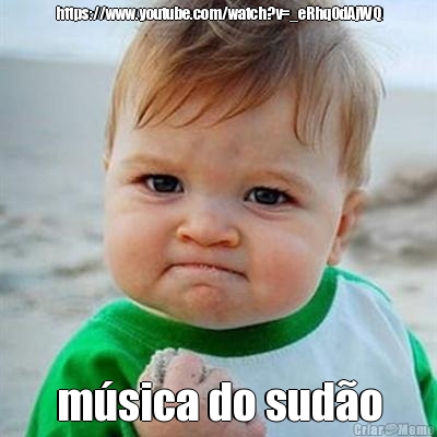 https://www.youtube.com/watch?v=_eRhqOdAjWQ m�sica do sud�o