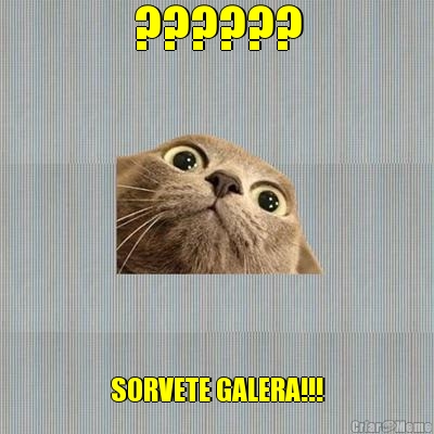 ?????? SORVETE GALERA!!!