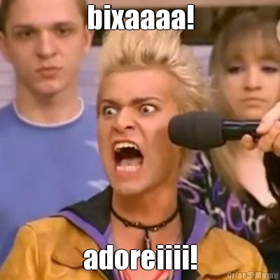 bixaaaa! adoreiiii!