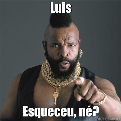 Luis Esqueceu, n�?