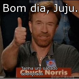 Bom dia, Juju. Tenha um s�bado
aben�oado.