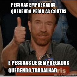 PESSOAS EMPREGADAS
QUERENDO PEDIR AS CONTAS E PESSOAS DESEMPREGADAS
QUERENDO TRABALHAR