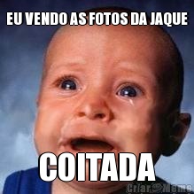 EU VENDO AS FOTOS DA JAQUE COITADA