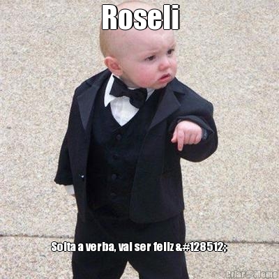Roseli Solta a verba, vai ser feliz 😀 