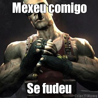 Mexeu comigo Se fudeu
