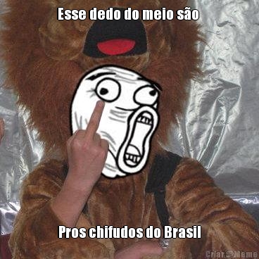 Esse dedo do meio s�o  Pros chifudos do Brasil