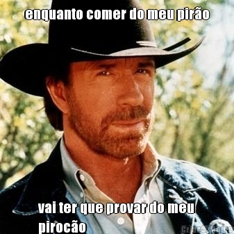 enquanto comer do meu pir�o vai ter que provar do meu
piroc�o