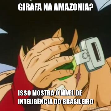 GIRAFA NA AMAZONIA? ISSO MOSTRA O N�VEL DE
INTELIG�NCIA DO BRASILEIRO