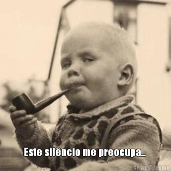  Este sil�ncio me preocupa... 