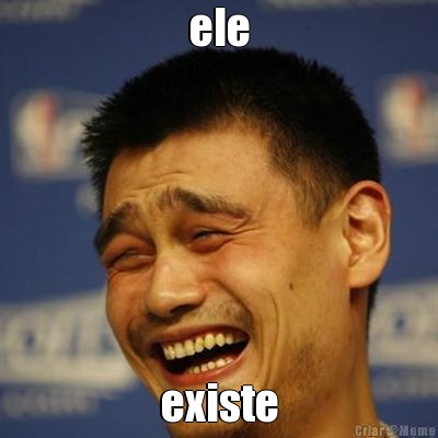 ele existe