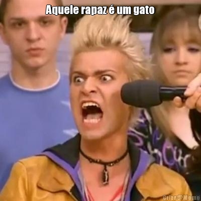 Aquele rapaz � um gato
 