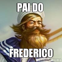 PAI DO  FREDERICO