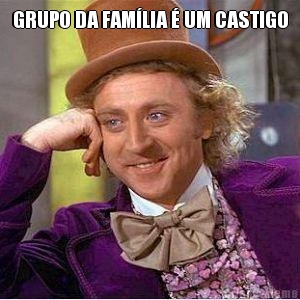 GRUPO DA FAM�LIA � UM CASTIGO 