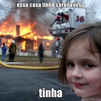 essa casa tinha coronav�rus tinha