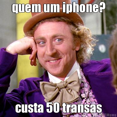 quem um iphone? custa 50 transas