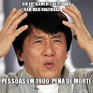 AIN ANTIGAMENTE AS PESSOAS
ERAM MAIS BOAZINHAS PESSOAS EM 1900: PENA DE MORTE