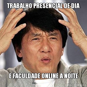 TRABALHO PRESENCIAL DE DIA E FACULDADE ONLINE A NOITE