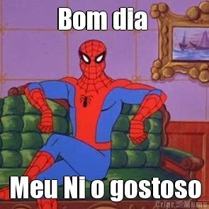Bom dia  Meu Ni o gostoso