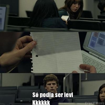  S� podia ser levi
Kkkkkk