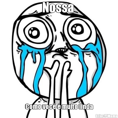 Nossa  Como voc� � muito linda