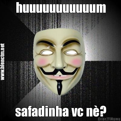 huuuuuuuuuuum safadinha vc n�?