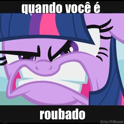quando voc� �  roubado