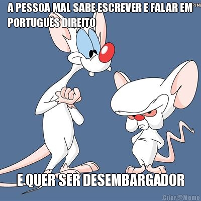 A PESSOA MAL SABE ESCREVER E FALAR EM
PORTUGU�S DIREITO E QUER SER DESEMBARGADOR