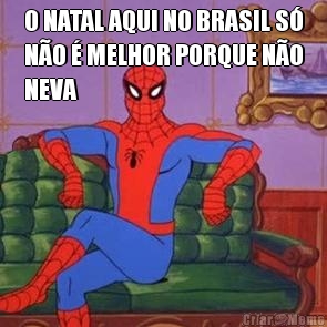 O NATAL AQUI NO BRASIL S�
N�O � MELHOR PORQUE N�O
NEVA 