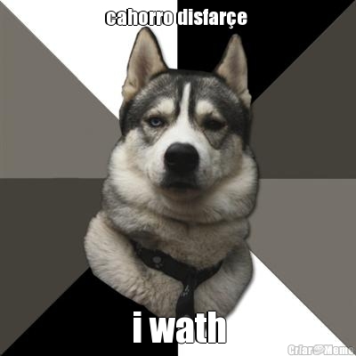 cahorro disfar�e  i wath