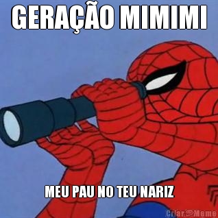 GERA��O MIMIMI MEU PAU NO TEU NARIZ