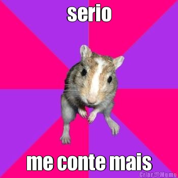 serio me conte mais